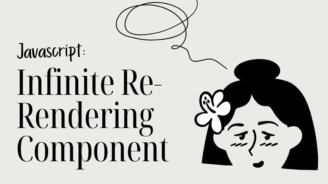 [JS] Why My React Component Is Re-Rendering Forever